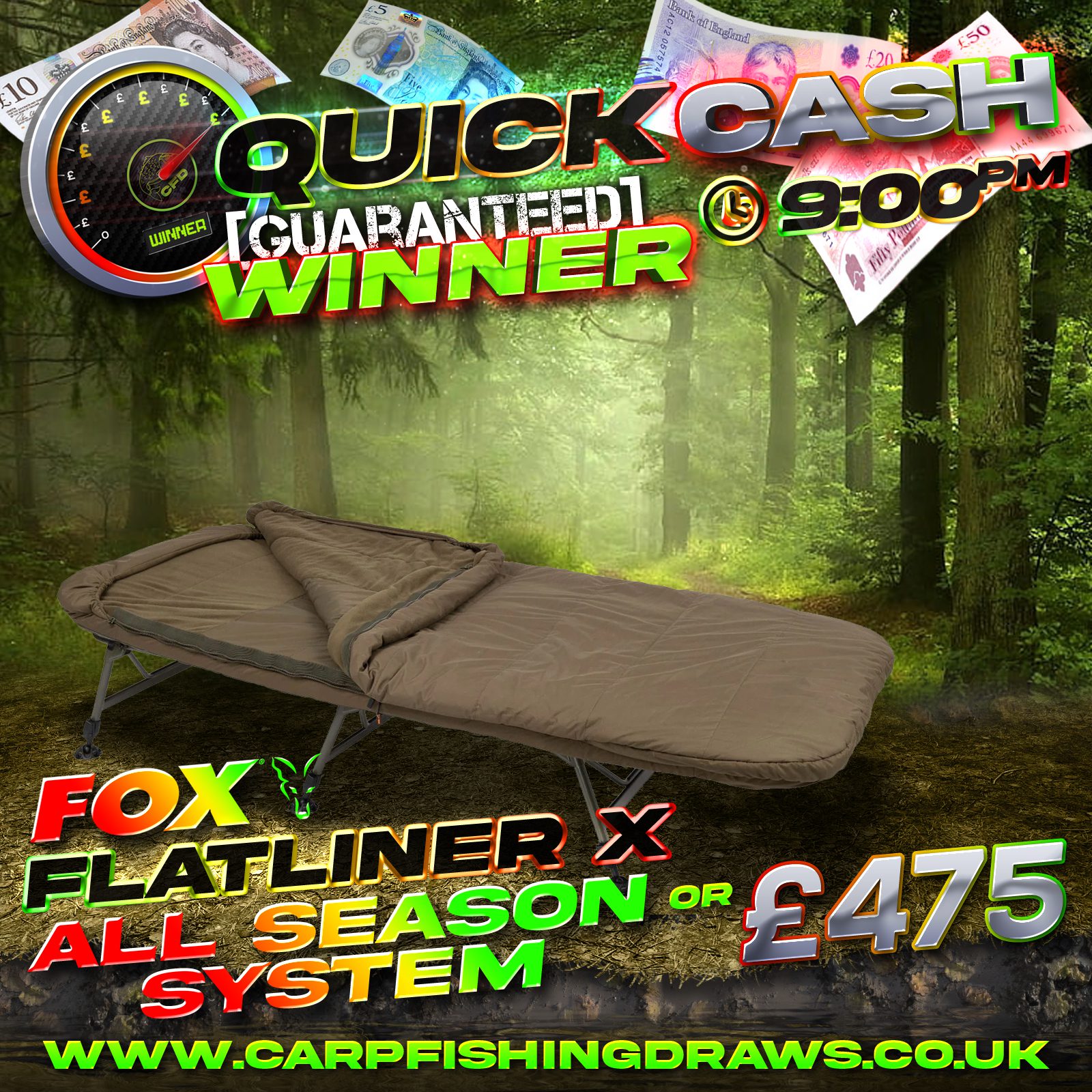 Quick Cash Draw - Win £475 tax-free cash or Fox Flatliner X All Season System