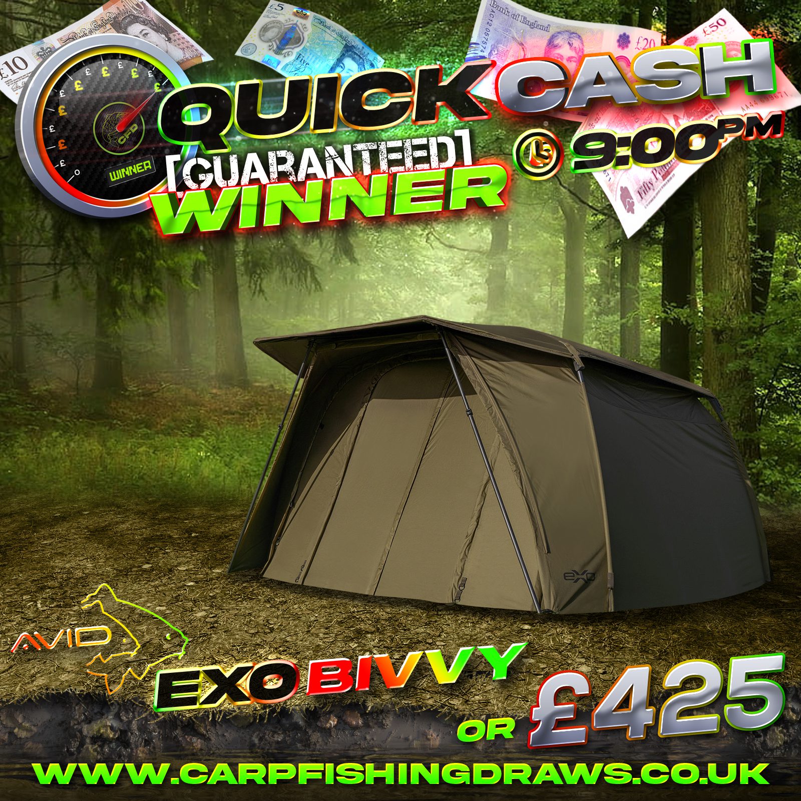 Quick Cash Draw - Win £425 tax-free cash or Avid Carp EXO Bivvy